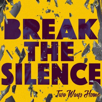 break the silence two ways home